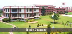 Shobhit University:Enriching and Strengthening the Nation