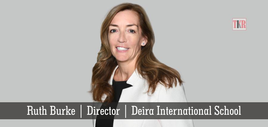 Ruth Burke | Director | Deira International School [ Education Magazine ]