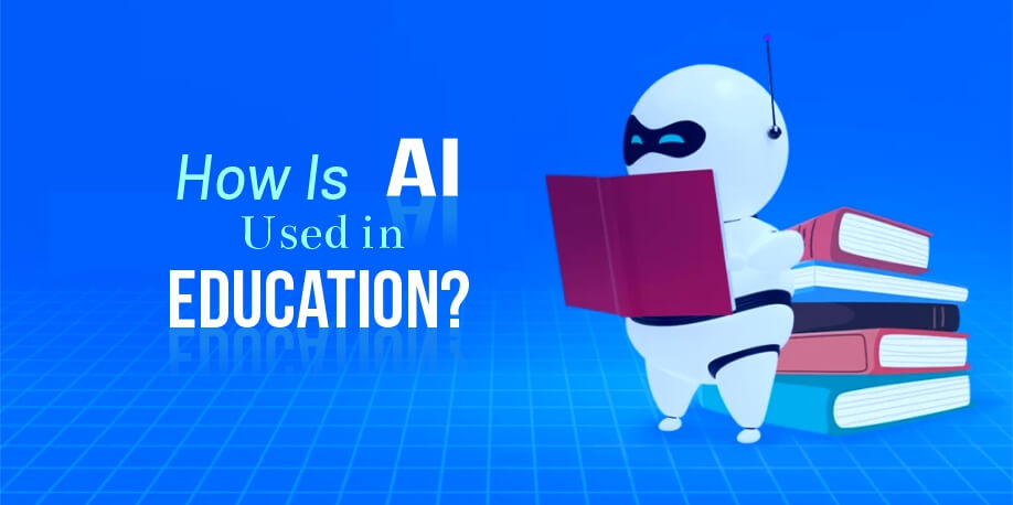 How Is AI Used in Education?