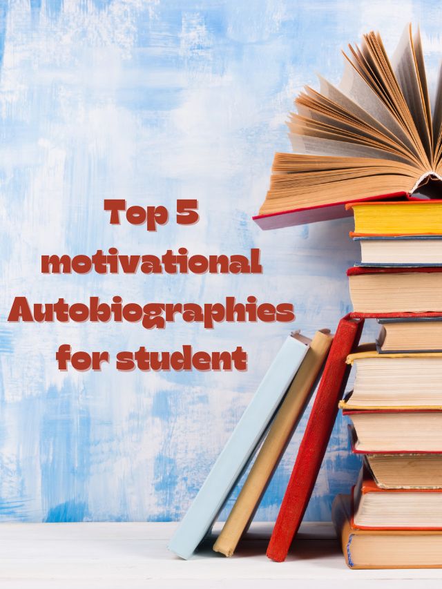 Read more about the article Top 5 motivational Autobiographies for student