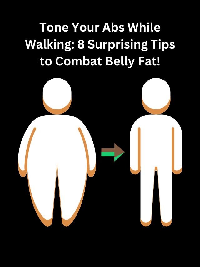 Read more about the article Tone Your Abs While Walking: 8 Surprising Tips to Combat Belly Fat!